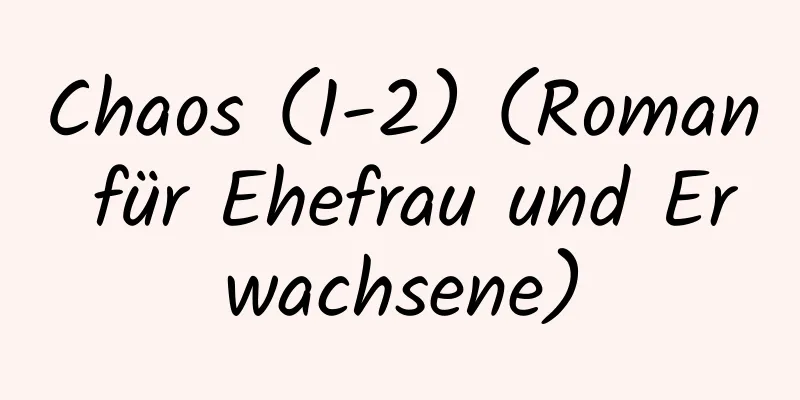 Chaos (1-2) (Roman für Ehefrau und Erwachsene)