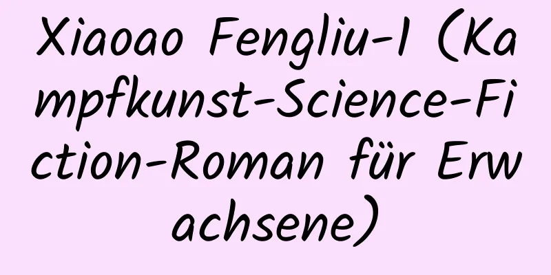 Xiaoao Fengliu-1 (Kampfkunst-Science-Fiction-Roman für Erwachsene)