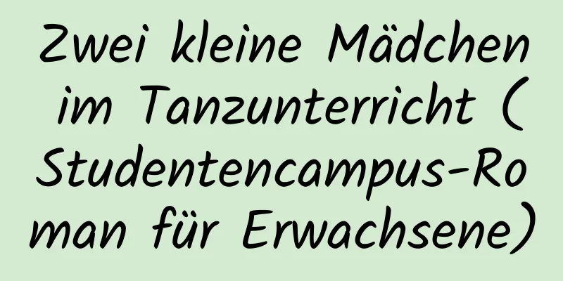 Zwei kleine Mädchen im Tanzunterricht (Studentencampus-Roman für Erwachsene)