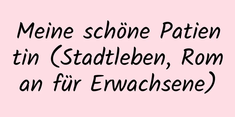 Meine schöne Patientin (Stadtleben, Roman für Erwachsene)