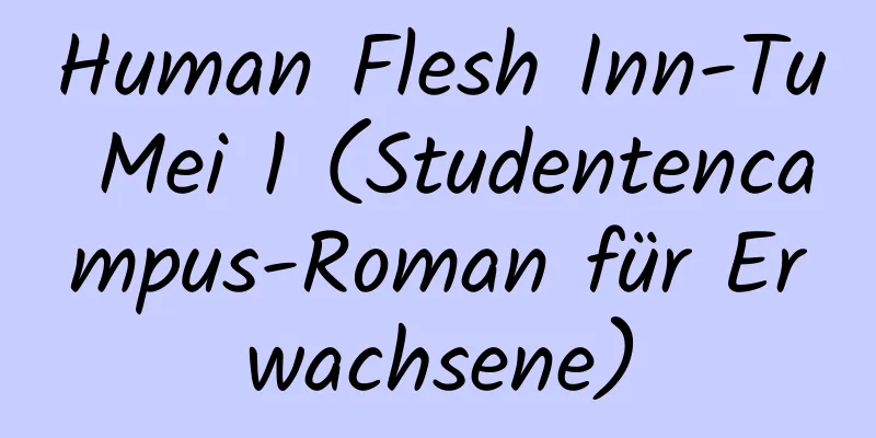 Human Flesh Inn-Tu Mei 1 (Studentencampus-Roman für Erwachsene)