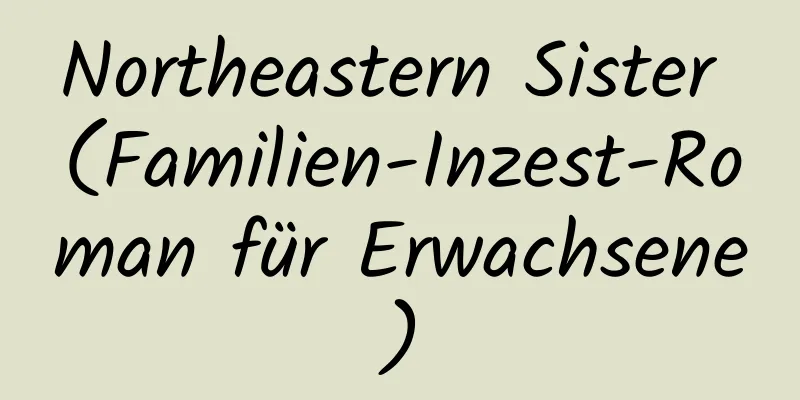 Northeastern Sister (Familien-Inzest-Roman für Erwachsene)