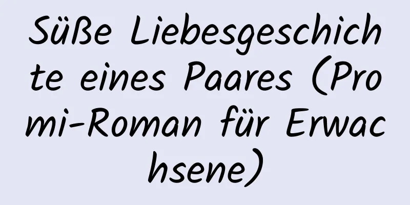 Süße Liebesgeschichte eines Paares (Promi-Roman für Erwachsene)