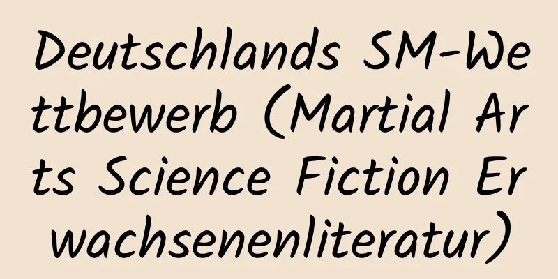 Deutschlands SM-Wettbewerb (Martial Arts Science Fiction Erwachsenenliteratur)