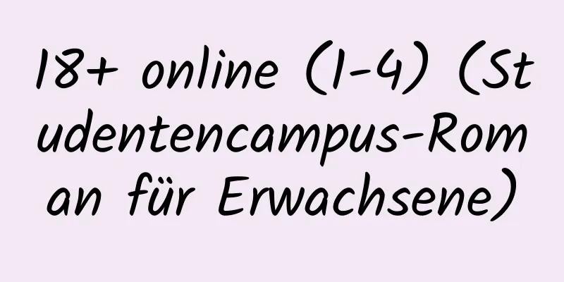 18+ online (1-4) (Studentencampus-Roman für Erwachsene)