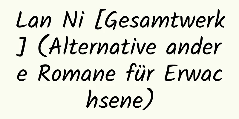 Lan Ni [Gesamtwerk] (Alternative andere Romane für Erwachsene)