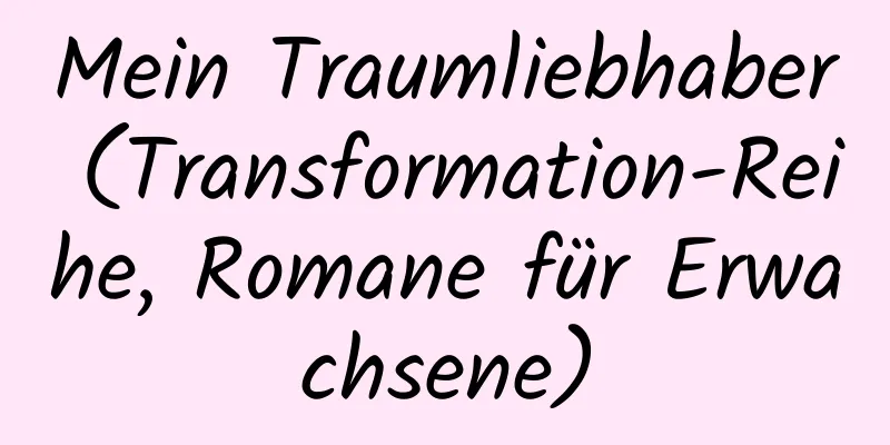 Mein Traumliebhaber (Transformation-Reihe, Romane für Erwachsene)