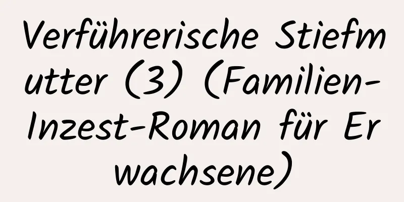 Verführerische Stiefmutter (3) (Familien-Inzest-Roman für Erwachsene)