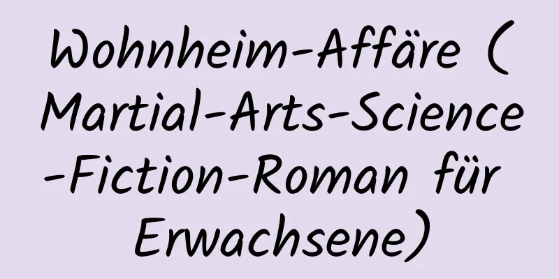 Wohnheim-Affäre (Martial-Arts-Science-Fiction-Roman für Erwachsene)