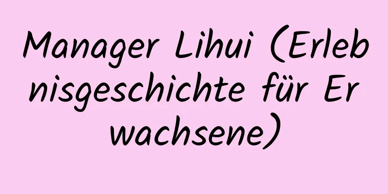 Manager Lihui (Erlebnisgeschichte für Erwachsene)