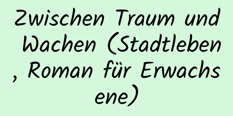 Zwischen Traum und Wachen (Stadtleben, Roman für Erwachsene)