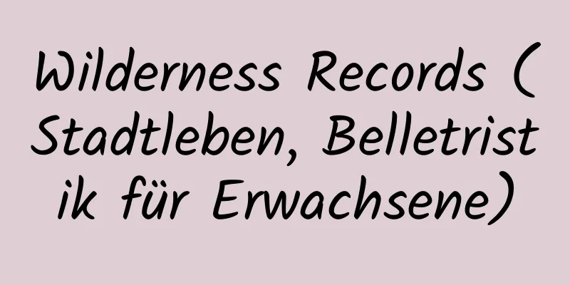 Wilderness Records (Stadtleben, Belletristik für Erwachsene)