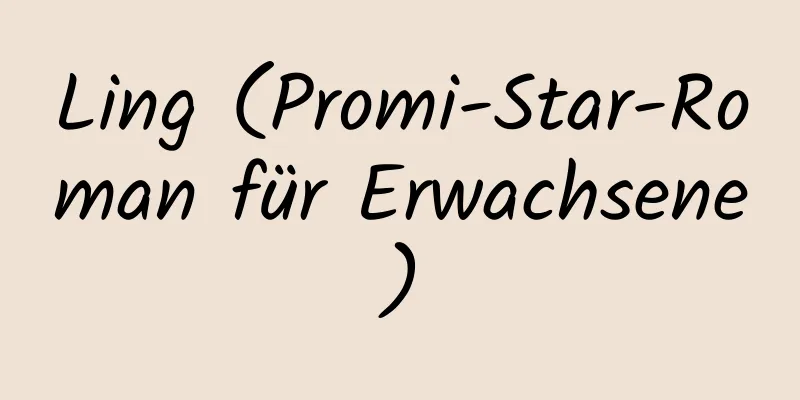 Ling (Promi-Star-Roman für Erwachsene)