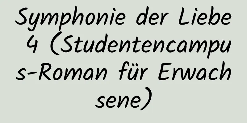 Symphonie der Liebe 4 (Studentencampus-Roman für Erwachsene)