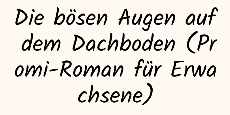 Die bösen Augen auf dem Dachboden (Promi-Roman für Erwachsene)