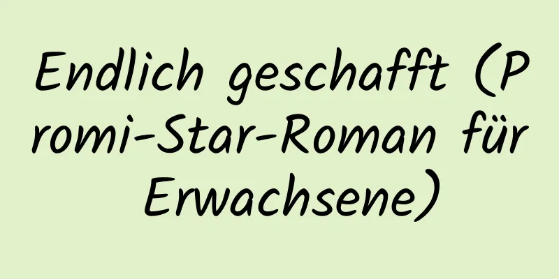 Endlich geschafft (Promi-Star-Roman für Erwachsene)