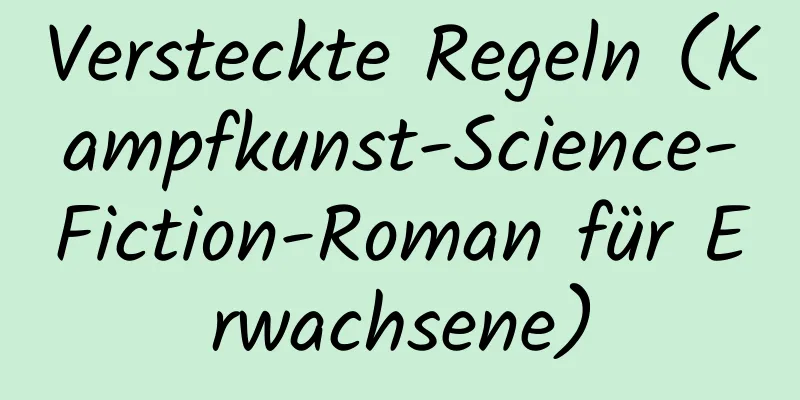 Versteckte Regeln (Kampfkunst-Science-Fiction-Roman für Erwachsene)