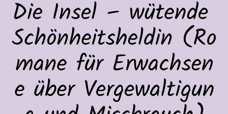 Die Insel – wütende Schönheitsheldin (Romane für Erwachsene über Vergewaltigung und Missbrauch)