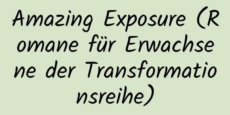 Amazing Exposure (Romane für Erwachsene der Transformationsreihe)