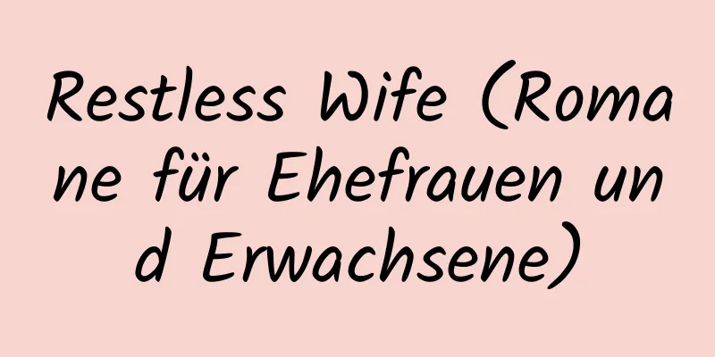 Restless Wife (Romane für Ehefrauen und Erwachsene)