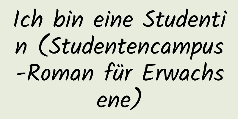 Ich bin eine Studentin (Studentencampus-Roman für Erwachsene)