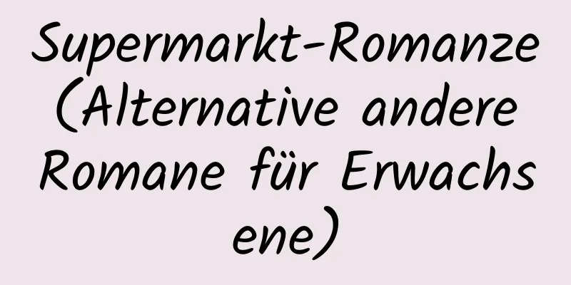 Supermarkt-Romanze (Alternative andere Romane für Erwachsene)