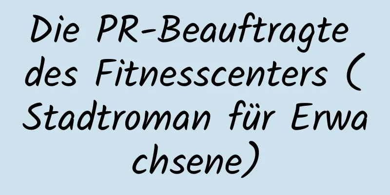 Die PR-Beauftragte des Fitnesscenters (Stadtroman für Erwachsene)