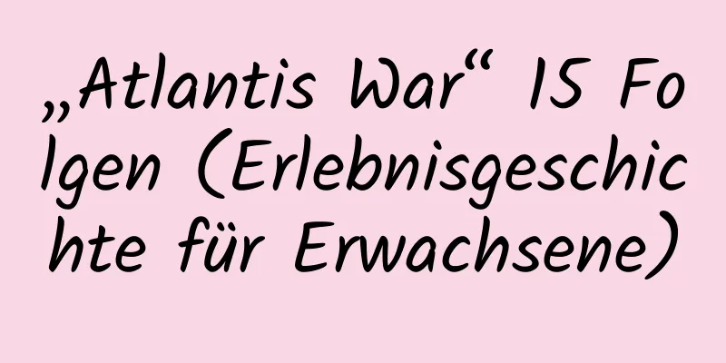 „Atlantis War“ 15 Folgen (Erlebnisgeschichte für Erwachsene)