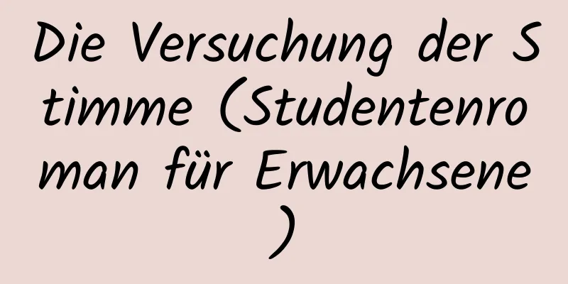 Die Versuchung der Stimme (Studentenroman für Erwachsene)