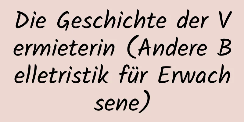 Die Geschichte der Vermieterin (Andere Belletristik für Erwachsene)