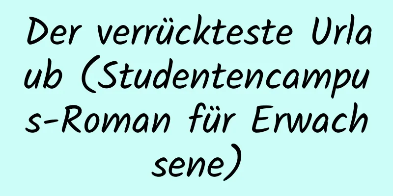 Der verrückteste Urlaub (Studentencampus-Roman für Erwachsene)