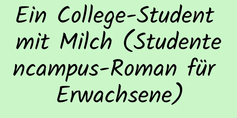 Ein College-Student mit Milch (Studentencampus-Roman für Erwachsene)