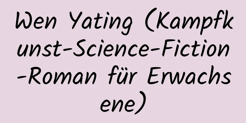 Wen Yating (Kampfkunst-Science-Fiction-Roman für Erwachsene)