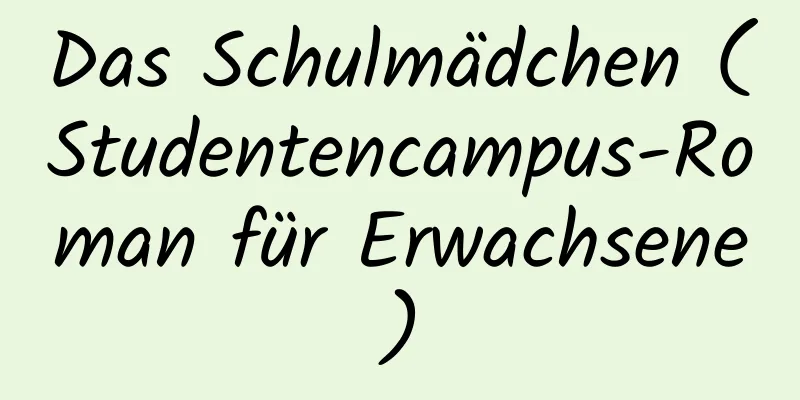 Das Schulmädchen (Studentencampus-Roman für Erwachsene)