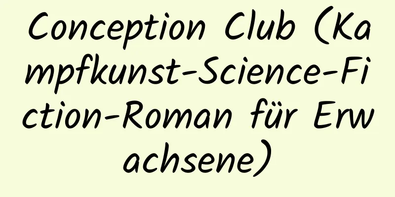 Conception Club (Kampfkunst-Science-Fiction-Roman für Erwachsene)