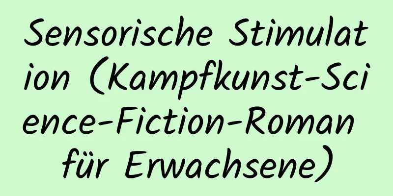 Sensorische Stimulation (Kampfkunst-Science-Fiction-Roman für Erwachsene)