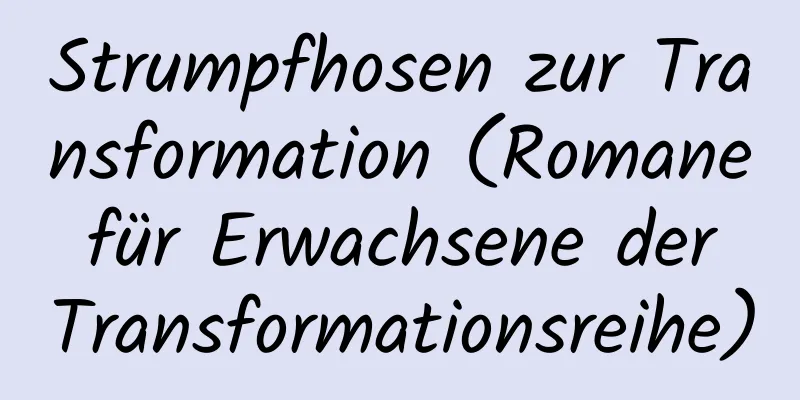 Strumpfhosen zur Transformation (Romane für Erwachsene der Transformationsreihe)