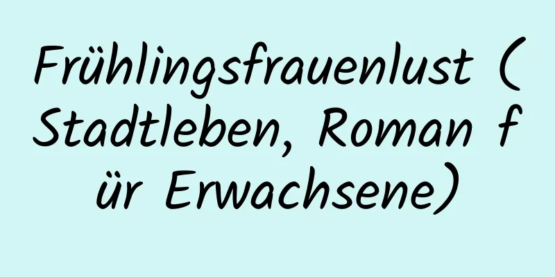 Frühlingsfrauenlust (Stadtleben, Roman für Erwachsene)