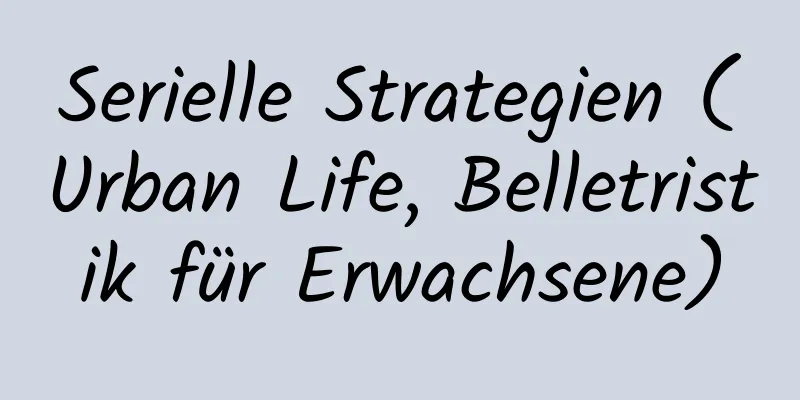 Serielle Strategien (Urban Life, Belletristik für Erwachsene)