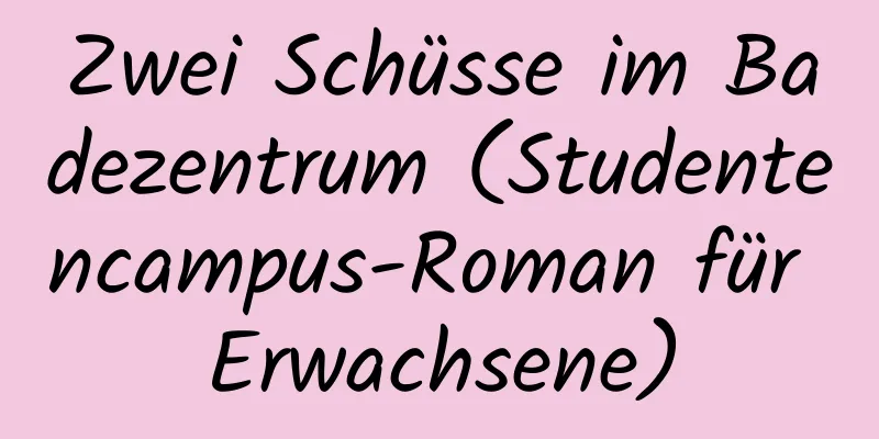 Zwei Schüsse im Badezentrum (Studentencampus-Roman für Erwachsene)