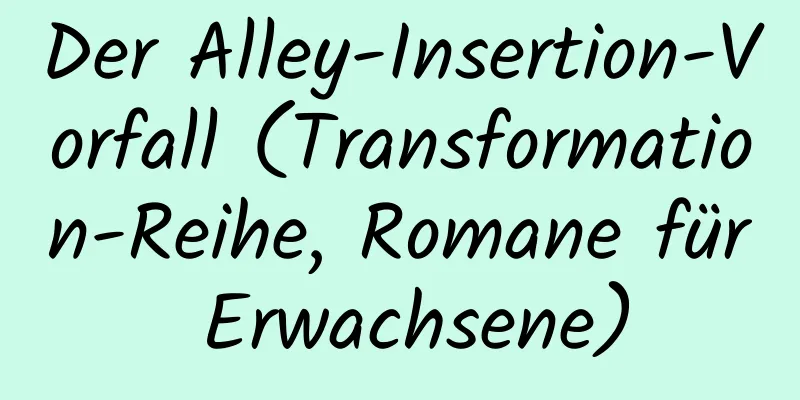 Der Alley-Insertion-Vorfall (Transformation-Reihe, Romane für Erwachsene)