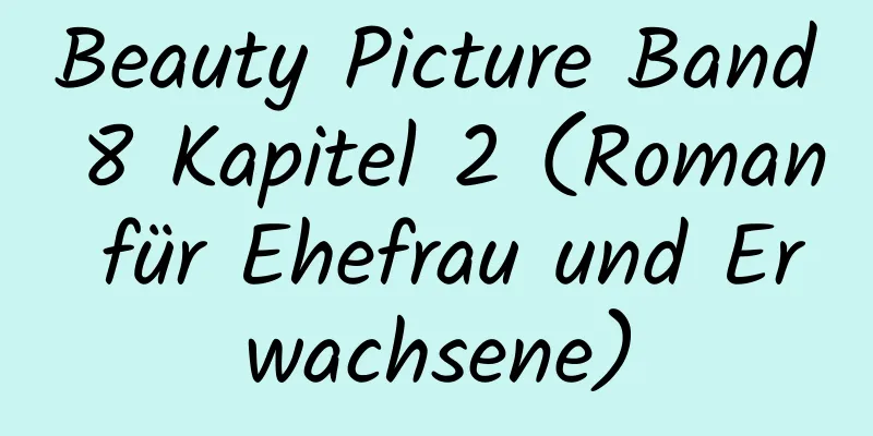 Beauty Picture Band 8 Kapitel 2 (Roman für Ehefrau und Erwachsene)