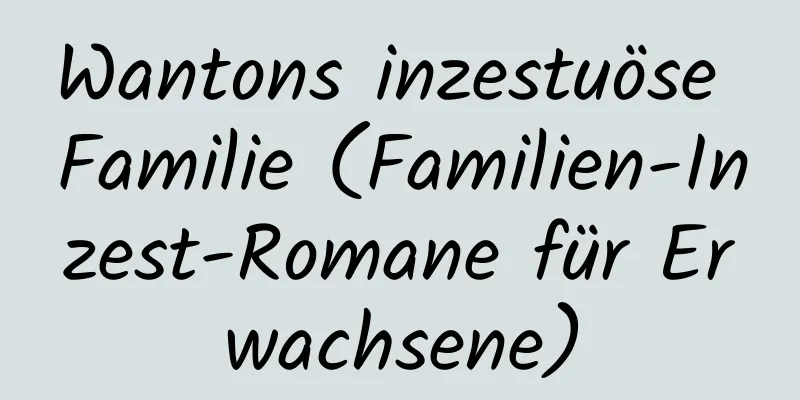 Wantons inzestuöse Familie (Familien-Inzest-Romane für Erwachsene)