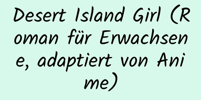 Desert Island Girl (Roman für Erwachsene, adaptiert von Anime)