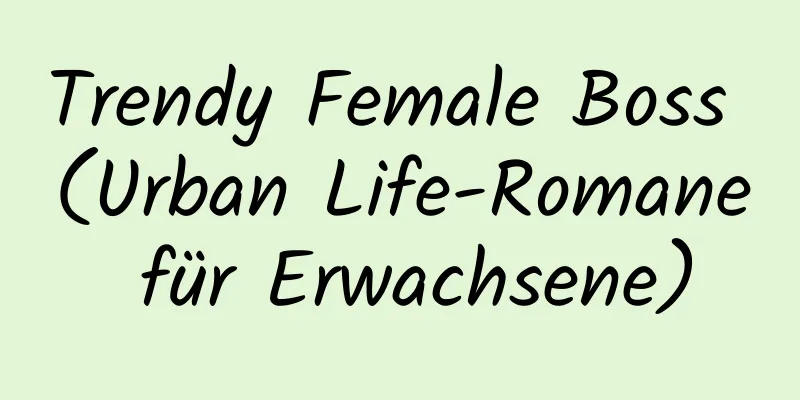 Trendy Female Boss (Urban Life-Romane für Erwachsene)