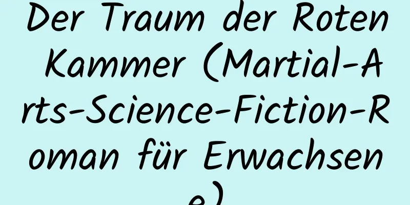 Der Traum der Roten Kammer (Martial-Arts-Science-Fiction-Roman für Erwachsene)