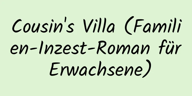 Cousin's Villa (Familien-Inzest-Roman für Erwachsene)