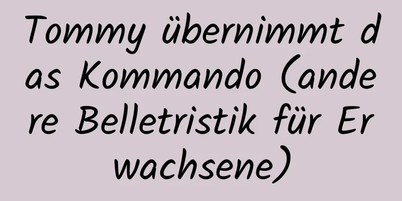 Tommy übernimmt das Kommando (andere Belletristik für Erwachsene)