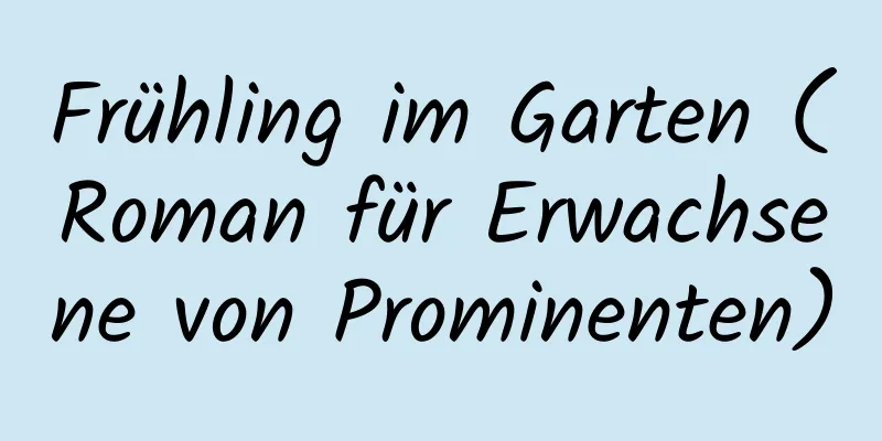 Frühling im Garten (Roman für Erwachsene von Prominenten)