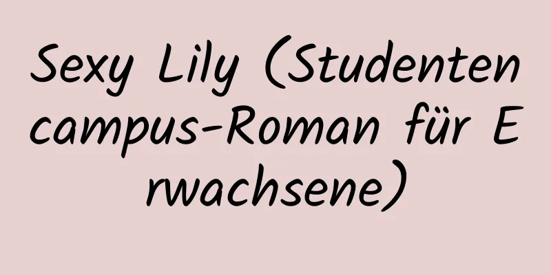 Sexy Lily (Studentencampus-Roman für Erwachsene)